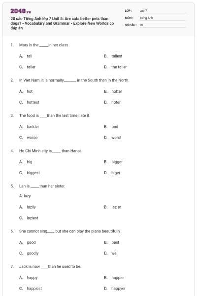 20 câu Tiếng Anh lớp 7 Unit 5: Are cats better pets than dogs? - Vocabulary and Grammar - Explore New Worlds có đáp án