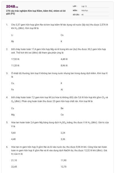 270 câu trắc nghiệm Kim loại Kiềm, kiềm thổ, nhôm có lời giải (P3)