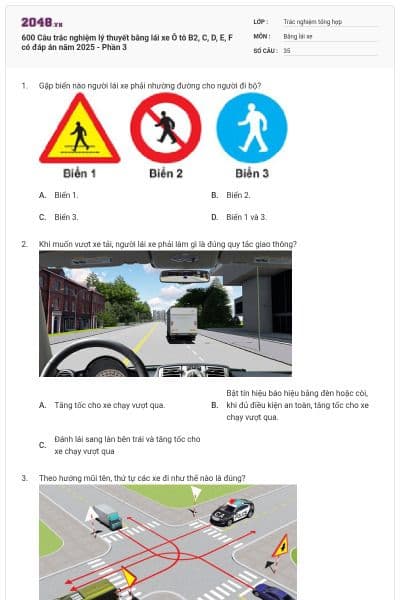 600 Câu trắc nghiệm lý thuyết bằng lái xe Ô tô B2, C, D, E, F có đáp án năm 2025 - Phần 3