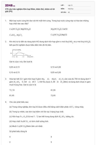 270 câu trắc nghiệm Kim loại Kiềm, kiềm thổ, nhôm có lời giải (P5)
