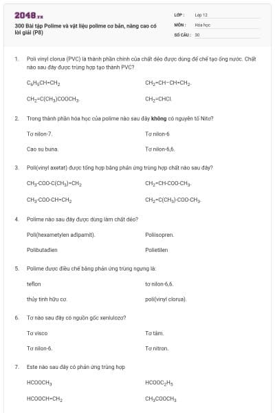300 Bài tập Polime và vật liệu polime cơ bản, nâng cao có lời giải (P8)
