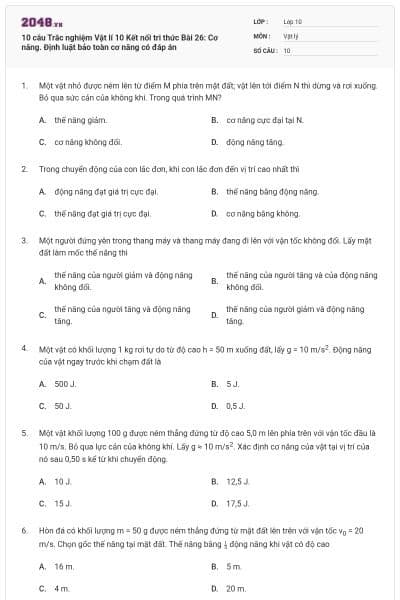 10 câu Trắc nghiệm Vật lí 10 Kết nối tri thức Bài 26: Cơ năng. Định luật bảo toàn cơ năng có đáp án