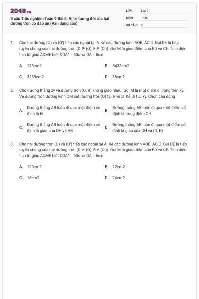 3 câu Trắc nghiệm Toán 9 Bài 8: Vị trí tương đối của hai đường tròn có đáp án (Vận dụng cao)