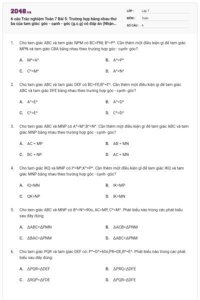 6 câu Trắc nghiệm Toán 7 Bài 5: Trường hợp bằng nhau thứ ba của tam giác: góc - cạnh - góc (g.c.g) có đáp án (Nhận biết)