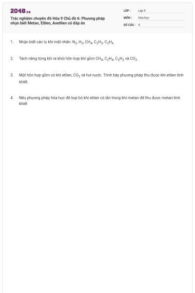 Trắc nghiệm chuyên đề Hóa 9 Chủ đề 6: Phương pháp nhận biết Metan, Etilen, Axetilen có đáp án