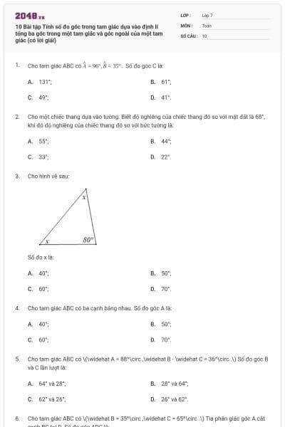 10 Bài tập Tính số đo góc trong tam giác dựa vào định lí tổng ba góc trong một tam giác và góc ngoài của một tam giác (có lời giải)