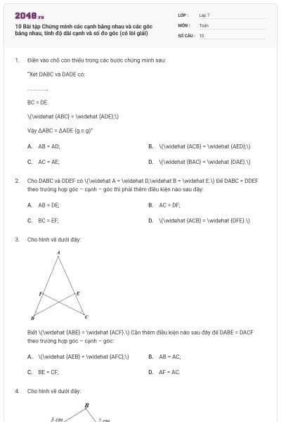 10 Bài tập Chứng minh các cạnh bằng nhau và các góc bằng nhau, tính độ dài cạnh và số đo góc (có lời giải)