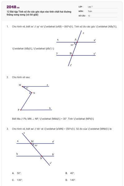 12 Bài tập Tính số đo các góc dựa vào tính chất hai đường thẳng song song (có lời giải)