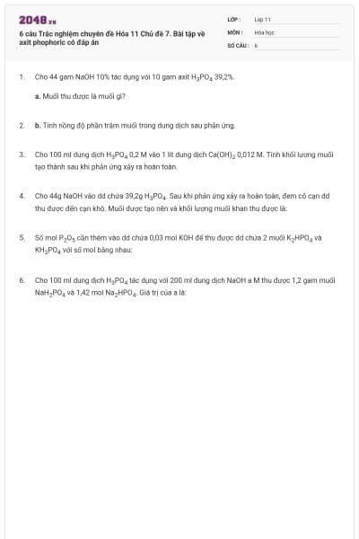 6 câu Trắc nghiệm chuyên đề Hóa 11 Chủ đề 7. Bài tập về axit phophoric có đáp án