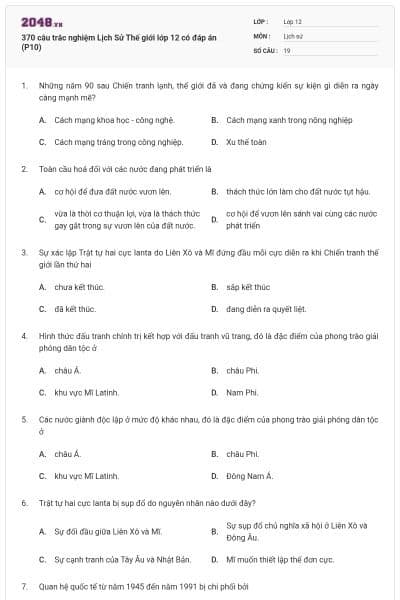 370 câu trắc nghiệm Lịch Sử Thế giới lớp 12 có đáp án (P10)