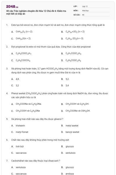 40 câu Trắc nghiệm chuyên đề Hóa 12 Chủ đề 6: Kiểm tra một tiết có đáp án
