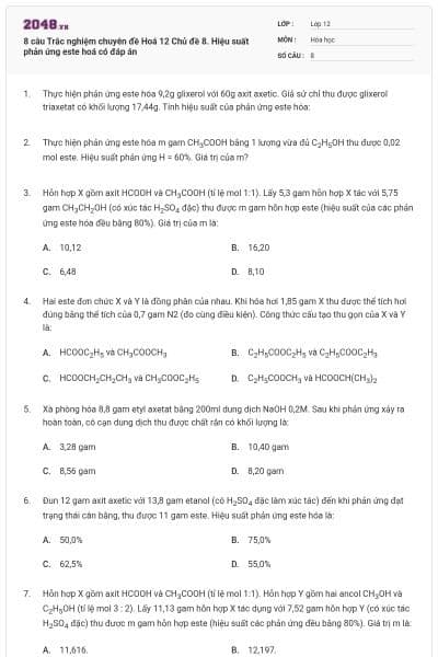 8 câu Trắc nghiệm chuyên đề Hoá 12 Chủ đề 8. Hiệu suất phản ứng este hoá có đáp án