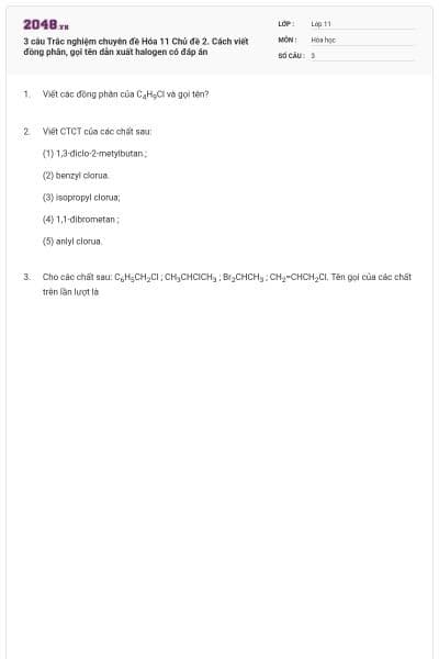 3 câu Trắc nghiệm chuyên đề Hóa 11 Chủ đề 2. Cách viết đồng phân, gọi tên dẫn xuất halogen có đáp án