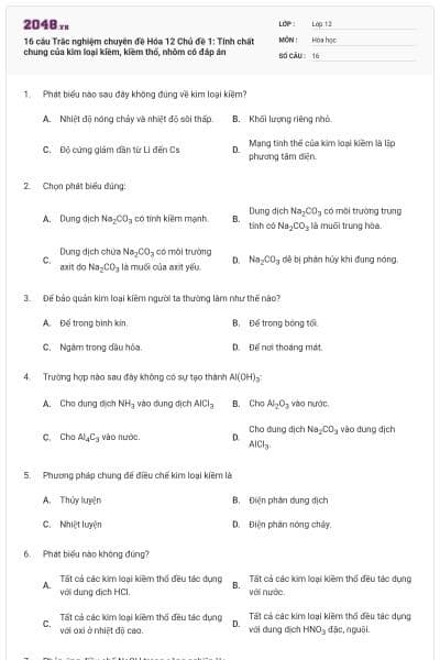 16 câu Trắc nghiệm chuyên đề Hóa 12 Chủ đề 1: Tính chất chung của kim loại kiềm, kiềm thổ, nhôm có đáp án