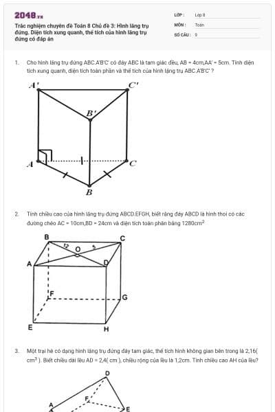 Trắc nghiệm chuyên đề Toán 8 Chủ đề 3: Hình lăng trụ đứng. Diện tích xung quanh, thể tích của hình lăng trụ đứng có đáp án