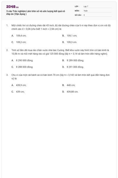 3 câu Trắc nghiệm Làm tròn số và ước lượng kết quả có đáp án (Vận dụng )