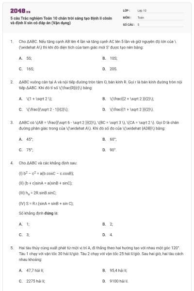 5 câu Trắc nghiệm Toán 10 chân trời sáng tạo Định lí côsin và định lí sin có đáp án (Vận dụng)