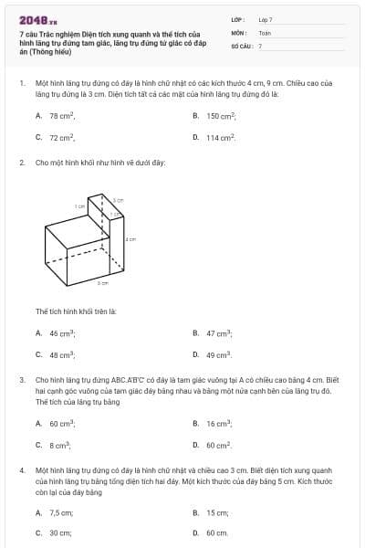 7 câu Trắc nghiệm Diện tích xung quanh và thể tích của hình lăng trụ đứng tam giác, lăng trụ đứng tứ giác có đáp án (Thông hiểu)