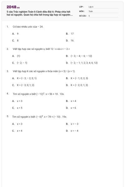 5 câu Trắc nghiệm Toán 6 Cánh diều Bài 6: Phép chia hết hai số nguyên. Quan hệ chia hết trong tập hợp số nguyên. có đáp án ( Vận dụng)