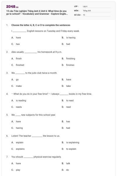 15 câu Trắc nghiệm Tiếng Anh 6 Unit 6: What time do you go to school? - Vocabulary and Grammar - Explore English có đáp án
