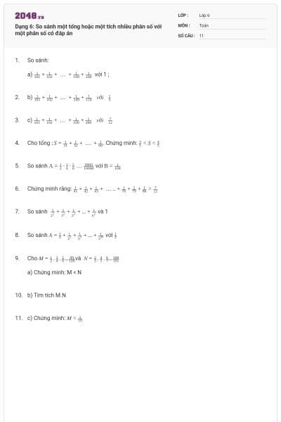 Dạng 6: So sánh một tổng hoặc một tích nhiều phân số với một phân số có đáp án