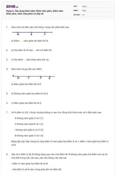 Dạng 6: Vận dụng khái niệm điểm nằm giữa, điểm nằm khác phía, nằm cùng phía có đáp án
