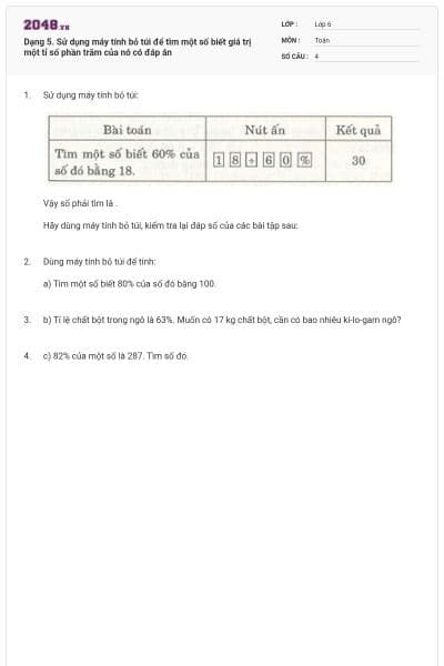 Dạng 5. Sử dụng máy tính bỏ túi để tìm một số biết giá trị một tỉ số phần trăm của nó có đáp án