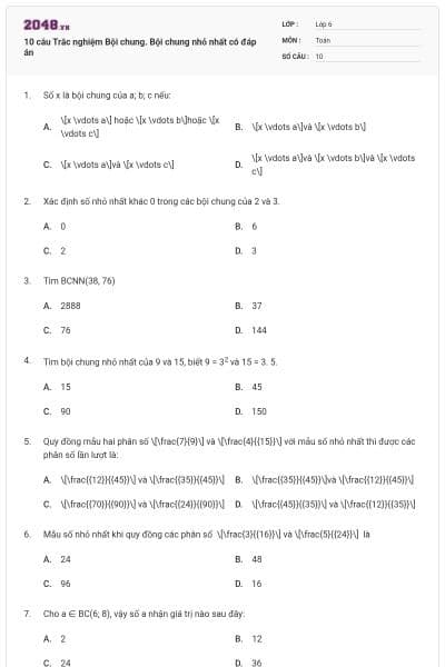 10 câu Trắc nghiệm Bội chung. Bội chung nhỏ nhất có đáp án