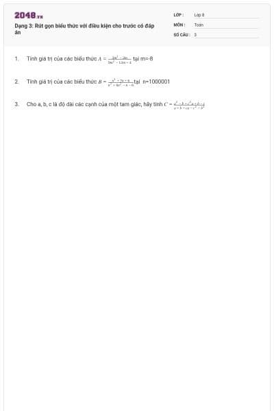 Dạng 3: Rút gọn biểu thức với điều kiện cho trước có đáp án