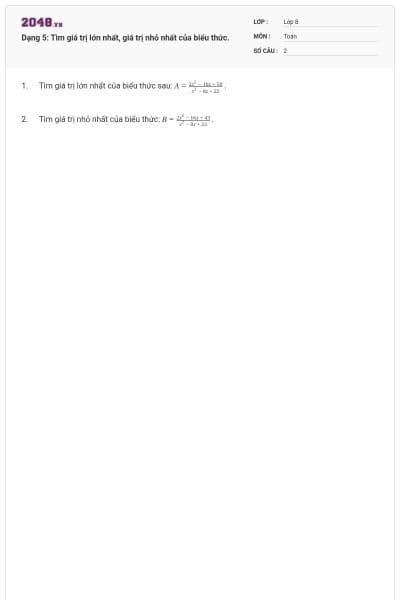 Dạng 5: Tìm giá trị lớn nhất, giá trị nhỏ nhất của biểu thức.
