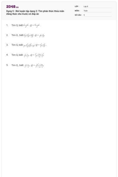 Dạng 5 : Bài luyện tập dạng 2: Tìm phân thức thỏa mãn đẳng thức cho trước có đáp án