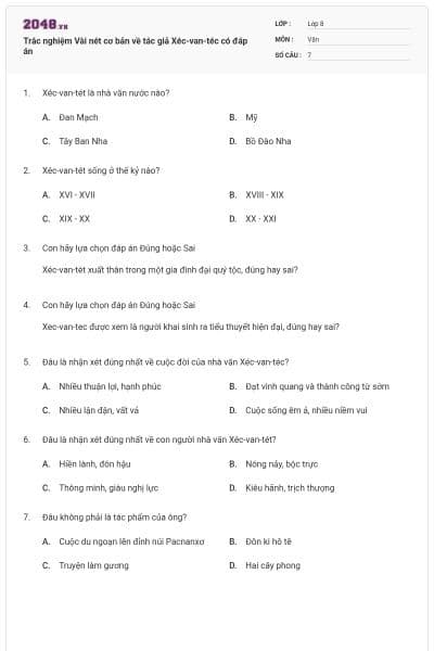 Trắc nghiệm Vài nét cơ bản về tác giả Xéc-van-téc có đáp án