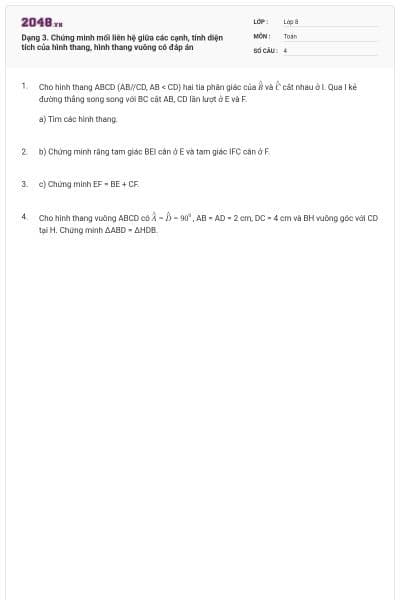 Dạng 3. Chứng minh mối liên hệ giữa các cạnh, tính diện tích của hình thang, hình thang vuông có đáp án