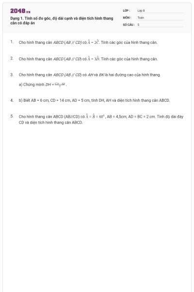 Dạng 1. Tính số đo góc, độ dài cạnh và diện tích hình thang cân có đáp án