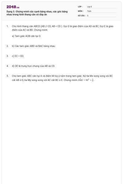Dạng 3. Chứng minh các cạnh bằng nhau, các góc bằng nhau trong hình thang cân có đáp án