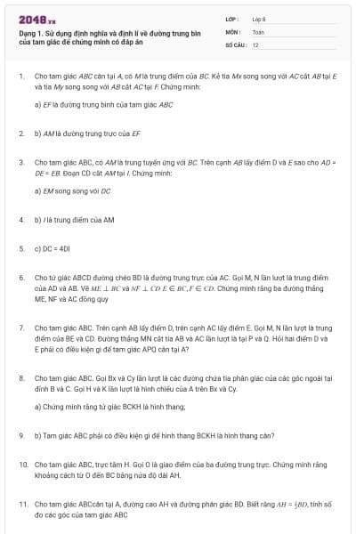 Dạng 1. Sử dụng định nghĩa và định lí về đường trung bìn của tam giác để chứng minh có đáp án