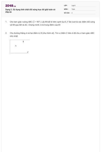 Dạng 2. Sử dụng tính chất đối xứng trục để giải toán có đáp án
