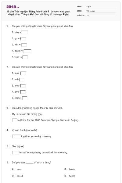 19 câu Trắc nghiệm Tiếng Anh 6 Unit 5 : London was great ! - Ngữ pháp: Thì quá khứ đơn với động từ thường - Right on có đáp án