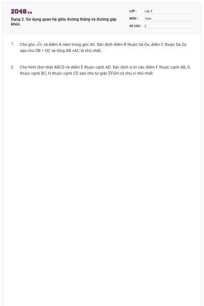 Dạng 2. Sử dụng quan hệ giữa đường thẳng và đường gấp khúc.