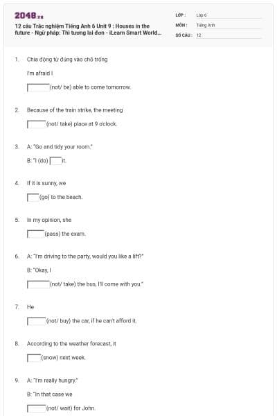 12 câu Trắc nghiệm Tiếng Anh 6 Unit 9 : Houses in the future - Ngữ pháp: Thì tương lai đơn - iLearn Smart World có đáp án