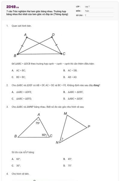 7 câu Trắc nghiệm Hai tam giác bằng nhau. Trường hợp bằng nhau thứ nhất của tam giác có đáp án (Thông dụng)