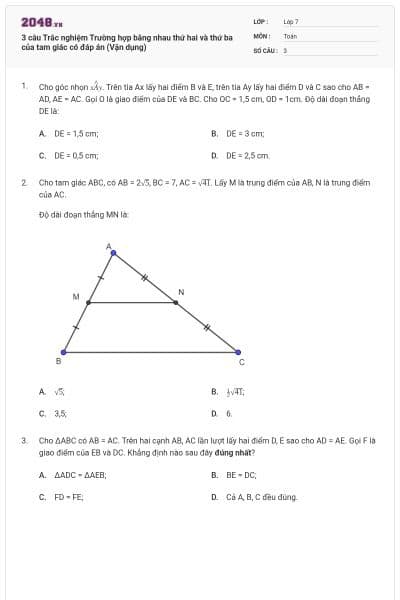3 câu Trắc nghiệm Trường hợp bằng nhau thứ hai và thứ ba của tam giác có đáp án (Vận dụng)