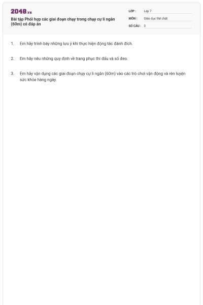 Bài tập Phối hợp các giai đoạn chạy trong chạy cự li ngắn (60m) có đáp án