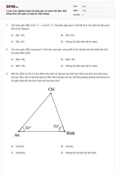 3 câu Trắc nghiệm Quan hệ giữa góc và cạnh đối diện. Bất đẳng thức tam giác có đáp án (Vận dụng)