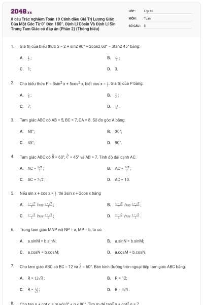 8 câu Trắc nghiệm Toán 10 Cánh diều Giá Trị Lượng Giác Của Một Góc Từ 0° Đến 180°. Định Lí Côsin Và Định Lí Sin Trong Tam Giác có đáp án (Phần 2) (Thông hiểu)