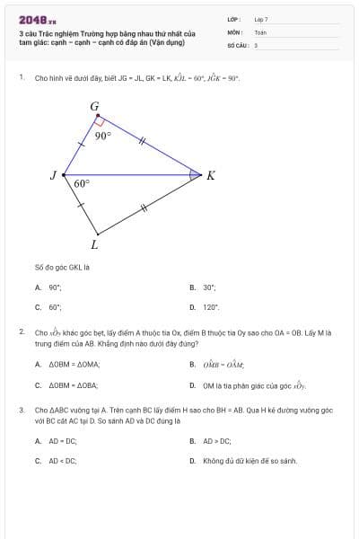 3 câu Trắc nghiệm Trường hợp bằng nhau thứ nhất của tam giác: cạnh – cạnh – cạnh có đáp án (Vận dụng)