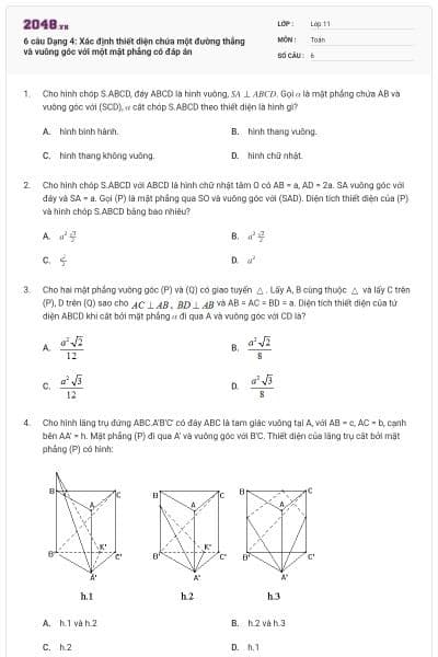 6 câu Dạng 4: Xác định thiết diện chứa một đường thẳng và vuông góc với một mặt phẳng có đáp án