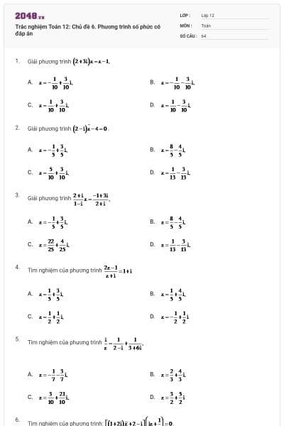 Trắc nghiệm Toán 12: Chủ đề 6. Phương trình số phức có đáp án