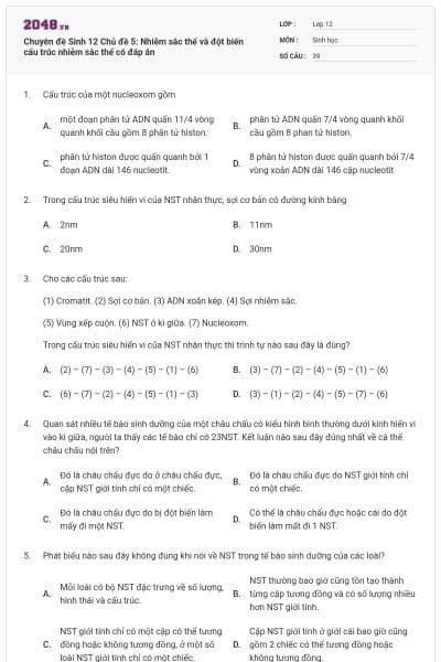 Chuyên đề Sinh 12 Chủ đề 5: Nhiễm sắc thể và đột biến cấu trúc nhiễm sắc thể có đáp án