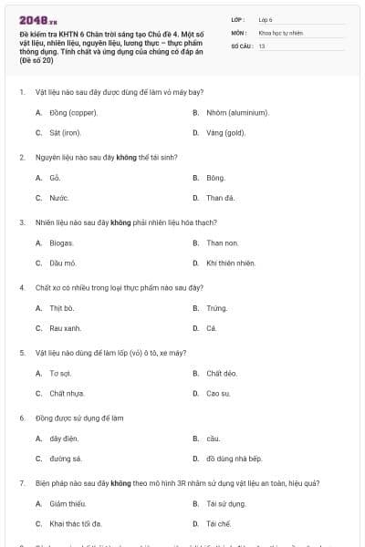 Đề kiểm tra KHTN 6 Chân trời sáng tạo Chủ đề 4. Một số vật liệu, nhiên liệu, nguyên liệu, lương thực – thực phẩm thông dụng. Tính chất và ứng dụng của chúng có đáp án (Đề số 20)